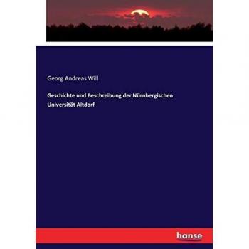 Geschichte und Beschreibung der Nürnbergischen Universität Altdorf