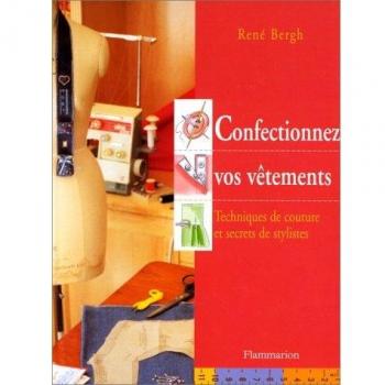 Confectionnez vos vêtements (Loisirs Bricol)