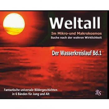 Der Wasserkreislauf: Fantastische universale Bildergeschichten für Jung und Alt