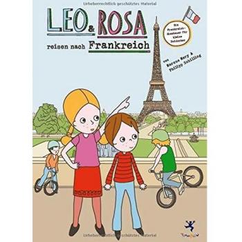 Leo und Rosa reisen nach Frankreich: Ein Frankreich-Abenteuer für kleine Entdecker