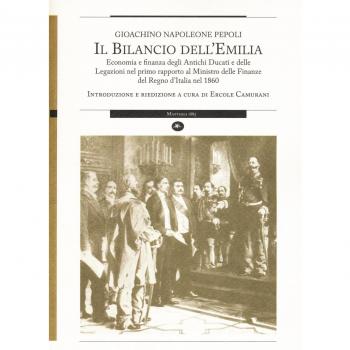 Il bilancio dell'Emilia. Economia e finanza degli antichi ducati e delle legazioni nel primo rapporto al Ministro delle finanza del Regno d'Italia nel 1860