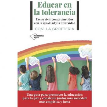 Educar en la tolerancia: Cómo vivir comprometidos con la igualdad y la diversidad (Tapa blanda con solapas).