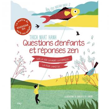 Questions d'enfants et réponses zen sur la vie, la mort, la famille, la peur, l'amitié...