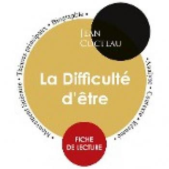Fiche de lecture La Difficulté d'être (Étude intégrale)