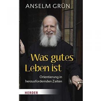 Was gutes Leben ist | Anselm Grün
