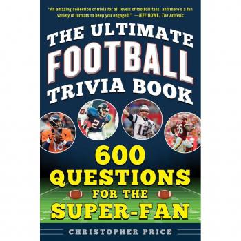The Ultimate Football Trivia Book : 600 Questions for the Super-Fan, by Christopher Price