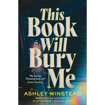 This Book Will Bury Me : A dark and addictive thriller inspired by true crime from TikTok favourite Ashley Winstead