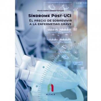 SINDROME POST-UCI. EL PRECIO DE SOBREVIVIR A LA ENFERMEDAD GRAVE