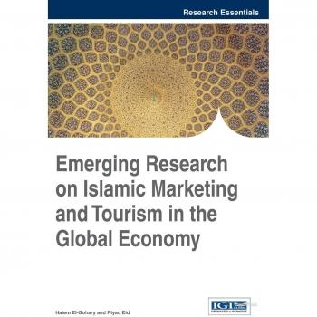 Emerging Research on Islamic Marketing and Tourism in the Global Economy (Research Essentials Collection)