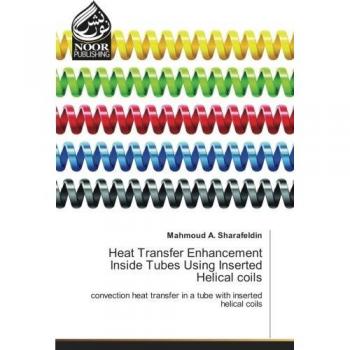 Heat Transfer Enhancement Inside Tubes Using Inserted Helical coils: convection heat transfer in a tube with inserted helical coils
