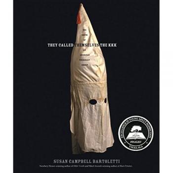 Bartoletti, Susan Campbell They Called Themselves The K.K.K.: The Birth Of An American Terrorist Group