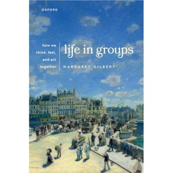 Margaret Gilbert Life in Groups