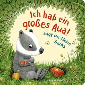 Constanze von Kitzing Ich Hab Ein Großes Aua, Sagt Der Kleine Dachs