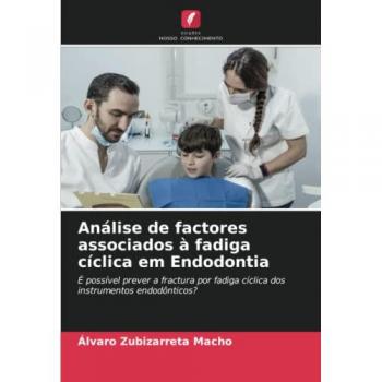 Análise de factores associados à fadiga cíclica em Endodontia: É possível prever a fractura por fadiga cíclica dos instrumentos endodônticos?