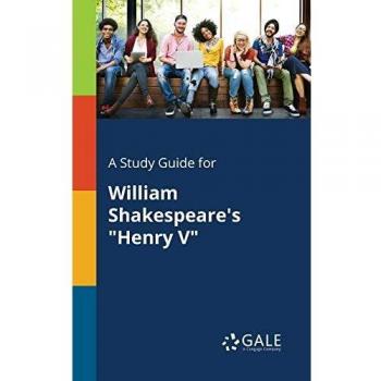 A Study Guide for William Shakespeare's Henry V