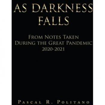 As Darkness Falls From Notes Taken During the Great Pandemic 2020-2021