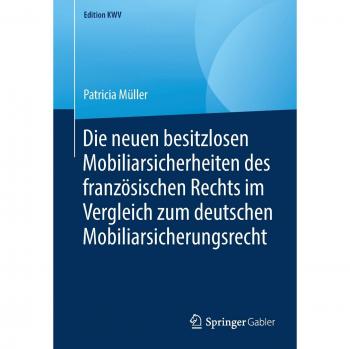 Die neuen besitzlosen Mobiliarsicherheiten des französischen Rechts im Vergleich zum deutschen Mobiliarsicherungsrecht (Edition KWV)