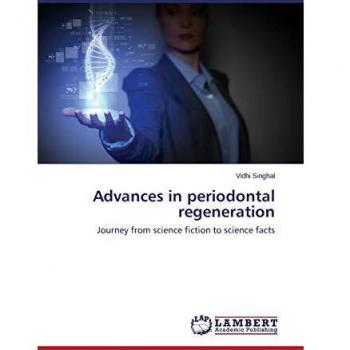 Advances in periodontal regeneration: Journey from science fiction to science facts