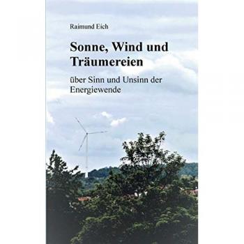 Sonne, Wind und Träumereien: über Sinn und Unsinn der Energiewende
