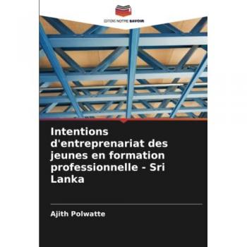 Polwatte, Ajith: Intentions d'entreprenariat des jeunes en formation professionnelle