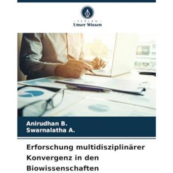 B., Anirudhan: Erforschung multidisziplinärer Konvergenz in den Biowissenschaften