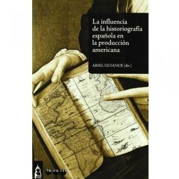 La influencia de la historiografía española en la producción americana