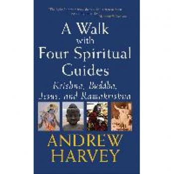 Walk with Four Spiritual Guides: Krishna, Buddha, Jesus and Ramakrishna (SkyLight Illuminations)