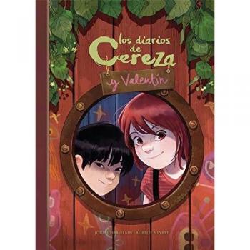 Joris Chamblain Los Diarios De Cereza Y Valentín (Cereza Y Valentín 1)