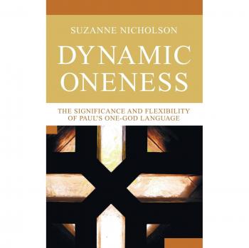 Dynamic Oneness: The Significance and Flexibility of Paul's One-God Language