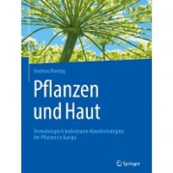 Pflanzen und Haut: Dermatologisch bedeutsame Abwehrstrategien der Pflanzen in Europa