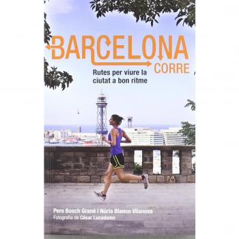 Barcelona corre: Rutes per viure la ciutat a bon ritme (Tapa blanda).