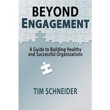 Beyond Engagement: A Guide to Building Healthy and Successful Organizations