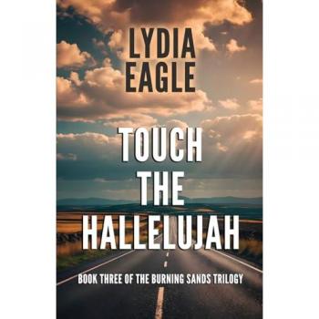 Touch the Hallelujah: Book Three of The Burning Sands Trilogy
