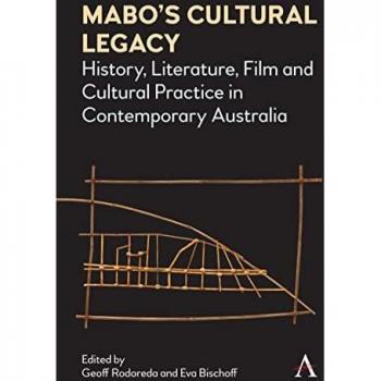 Mabo's Cultural Legacy: History, Literature, Film and Cultural Practice in Contemporary Australia (Anthem Studies in Australian Literature and Culture)