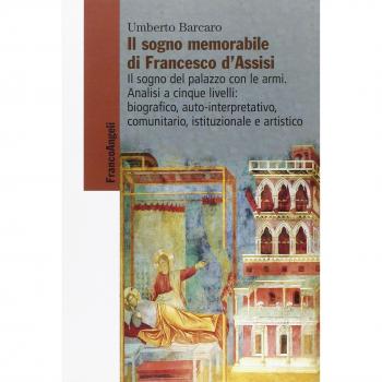 Il sogno memorabile di Francesco d'Assisi. Il sogno del palazzo con le armi. Analisi a cinque livelli: biografico, auto-interpretativo, comunitario, istituzionale e artistico