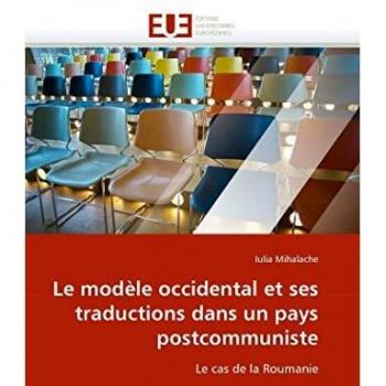 Le modèle occidental et ses traductions dans un pays postcommuniste: Le cas de la Roumanie