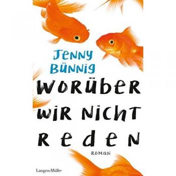 Worüber wir nicht reden: Roman