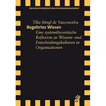 Begehrtes Wissen: Eine systemtheoretische Reflexion zu Wissens