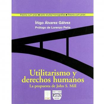 UTILITARISMO Y DERECHOS HUMANOS: LA PROPUESTA DE JOHN STUART MILL (Tapa blanda).