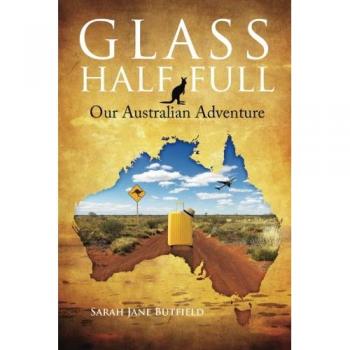 Glass Half Full: Our Australian Adventure (Sarah Jane's Travel Memoirs Series #1)