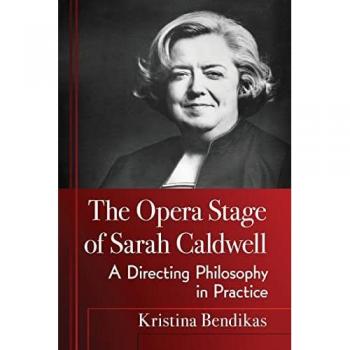 The Opera Stage of Sarah Caldwell: A Directing Philosophy in Practice