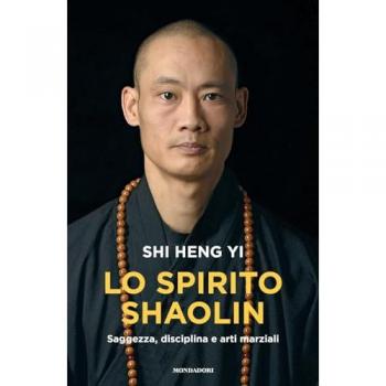 Lo spirito shaolin. Saggezza, disciplina e arti marziali