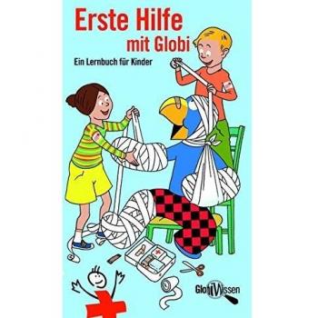 Erste Hilfe mit Globi: Ein Lernbuch für Kinder. Vorw. v. Monika Dusong