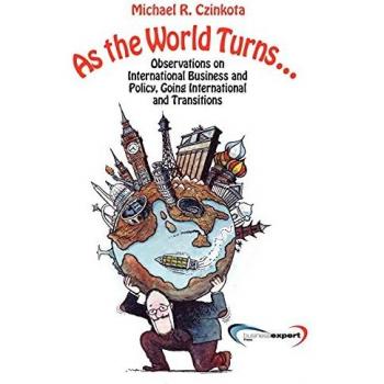 As the World Turns...: Observations on International Business and Policy, Going International and Transitions