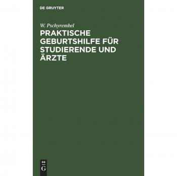 Praktische Geburtshilfe für Studierende und Ärzte