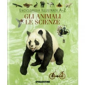 Enciclopedia illustrata A-Z. Gli animali. Le scienze. Ediz. illustrata