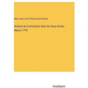 Histoire de la révolution dans les Deux-Siciles depuis 1793