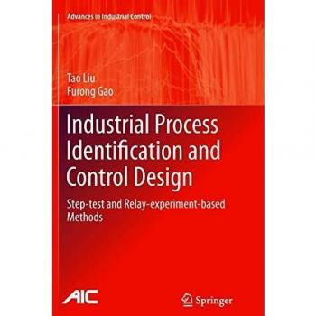 Industrial Process Identification and Control Design: Step-test and Relay-experiment-based Methods