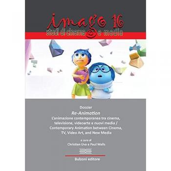 Imago. Studi di cinema e media. Ediz. italiana e inglese. Dossier. Re-animation. L'animazione contemporanea tra cinema, televisione, videoarte e nuovi media (Vol. 16)