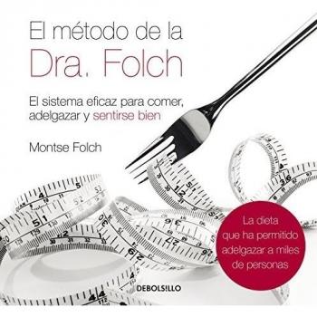 El método de la Dra. Folch: El sistema eficaz para comer, adelgazar y sentirse bien (Bolsillo) (Tapa blanda).
